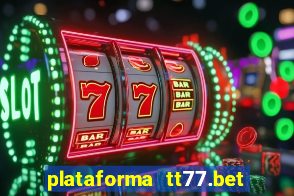 plataforma tt77.bet paga mesmo